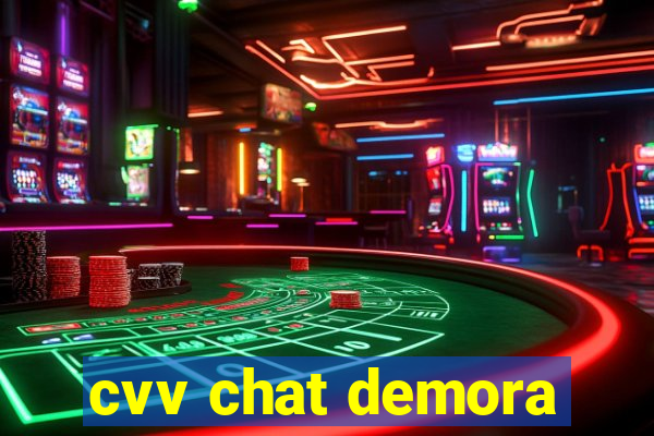 cvv chat demora